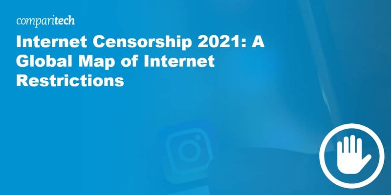 Internet Censorship 2021: A Global Map of Internet Restrictions