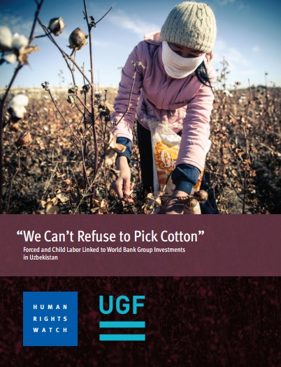 “We Can’t Refuse to Pick Cotton” Forced and Child Labor Linked to World Bank Group Investments in Uzbekistan