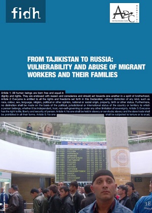 From Tajikistan to Russia: VULNERABILITY AND ABUSE OF MIGRANT WORKERS AND THEIR FAMILIES