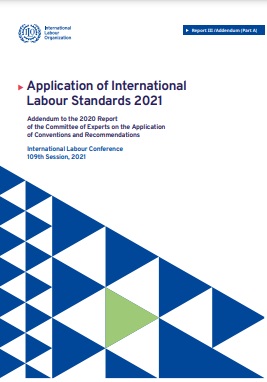 Application of International Labour Standards 2021. Addendum to the 2020 Report of the Committee of Experts on the Application of Conventions and Recommendations